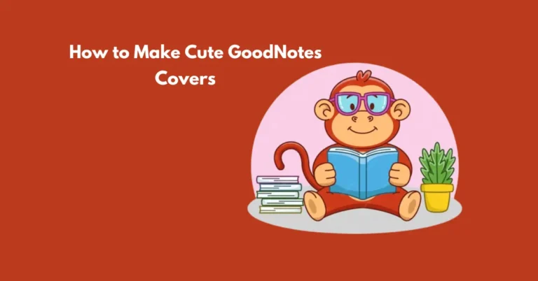 How to Make Cute GoodNotes Covers: A Step-by-Step Guide