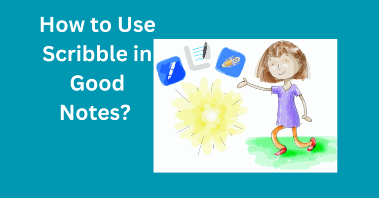 How to Use Scribble in Good Notes? 