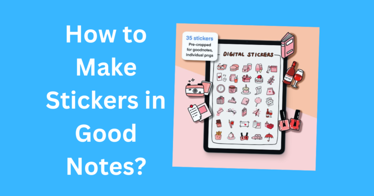 How to Make Stickers in Good Notes ?