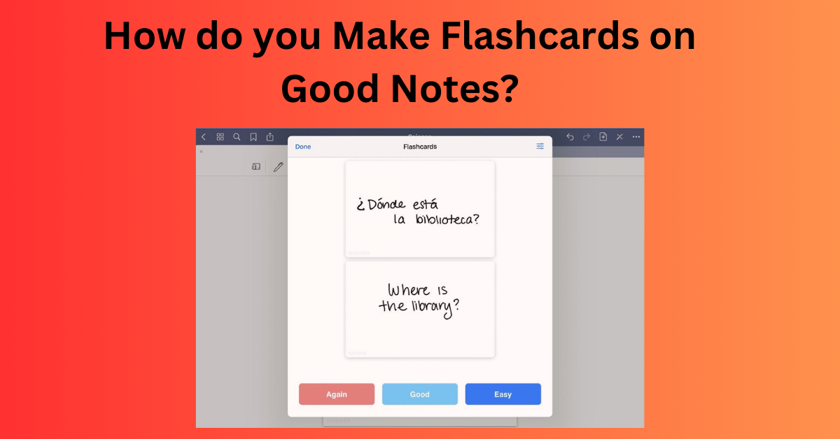 Make Flashcards on Good Notes