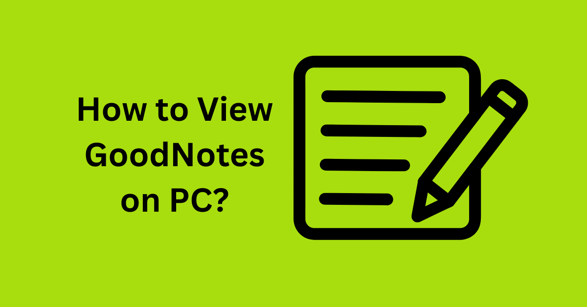 View Good Notes on PC
