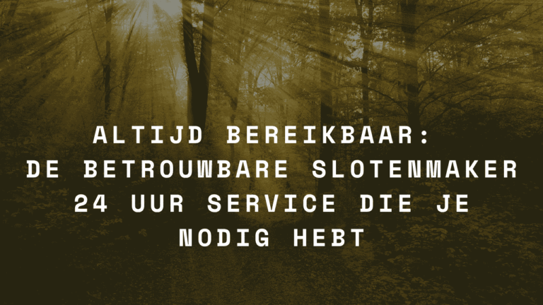 Altijd Bereikbaar: De Betrouwbare Slotenmaker 24 Uur Service die je Nodig Hebt